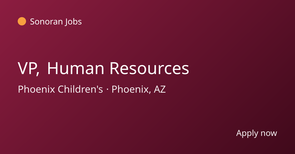 VP, Human Resources at Phoenix Children's | Sonoran Jobs